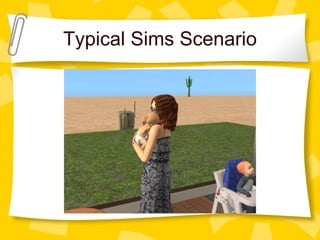 Typical Sims Scenario 