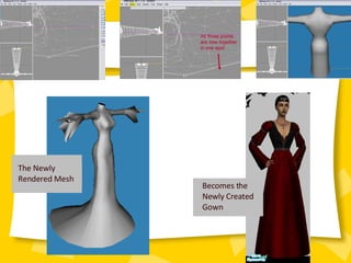 The Newly Rendered Mesh Becomes the Newly Created Gown 
