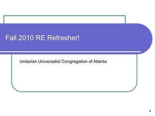 Fall 2010 RE Refresher! Unitarian Universalist Congregation of Atlanta 
