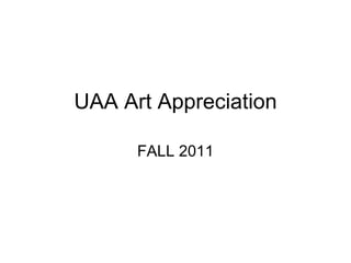UAA Art Appreciation FALL 2011 