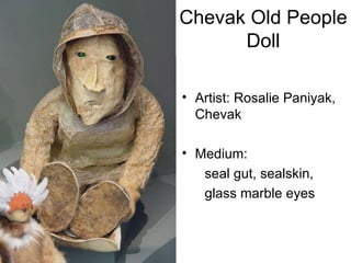 Chevak Old People Doll Artist: Rosalie Paniyak, Chevak Medium:  seal gut, sealskin,  glass marble eyes 