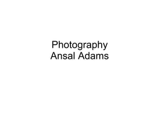 Photography Ansal Adams 