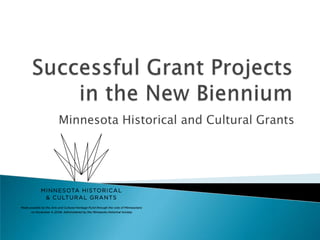 Successful Grant Projects in the New Biennium Minnesota Historical and Cultural Grants 