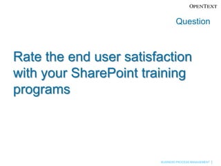QuestionRate the end user satisfaction with your SharePoint training programs