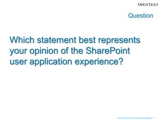 QuestionWhich statement best represents your opinion of the SharePoint user application experience?