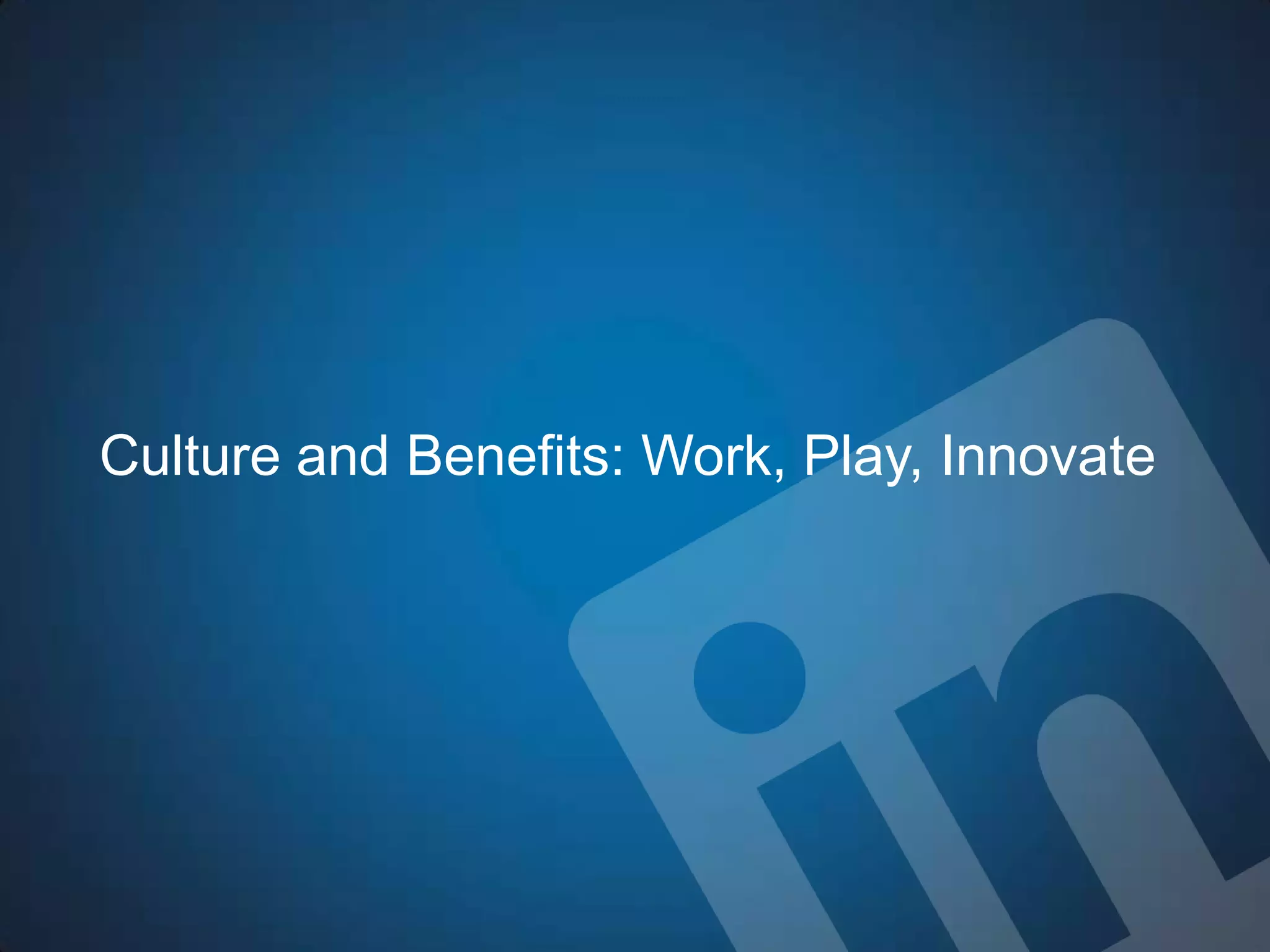 Culture and Benefits: Work, Play, Innovate
 