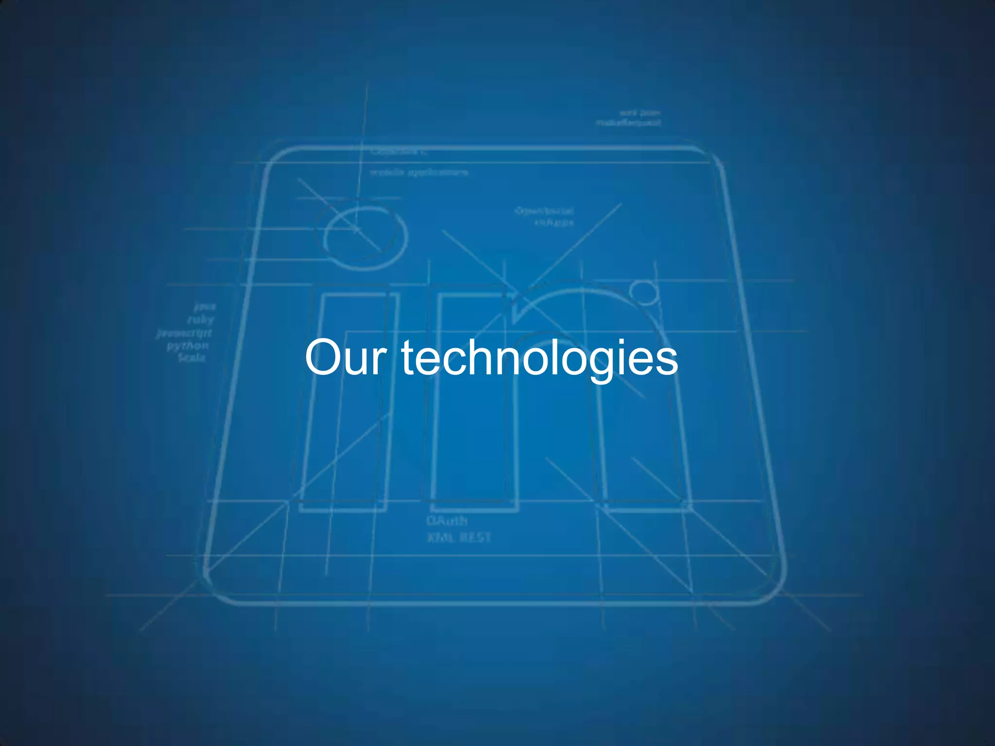 Our technologies
 