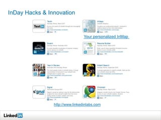 InDay Hacks & Innovation



                                 Your personalized InMap




                http://www.linkedinlabs.com
 