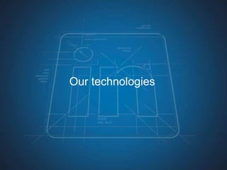 Our technologies
 