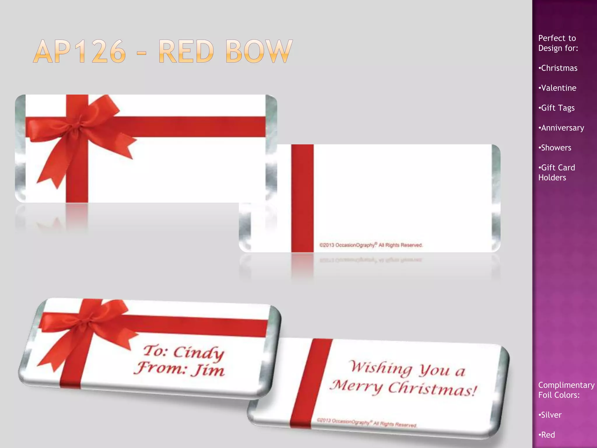 Perfect to
Design for:
•Christmas
•Valentine
•Gift Tags
•Anniversary
•Showers
•Gift Card
Holders
Complimentary
Foil Colors:
•Silver
•Red
 