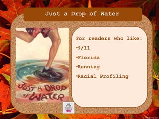 Just a Drop of Water 
For readers who like: 
•9/11 
•Florida 
•Running 
•Racial Profiling 
 