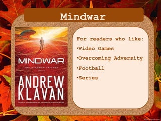 Mindwar 
For readers who like: 
•Video Games 
•Overcoming Adversity 
•Football 
•Series 
 
