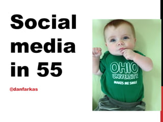Social 
media 
in 55 
@danfarkas 
 