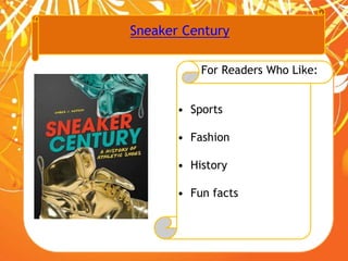 Sneaker Century
For Readers Who Like:
• Sports
• Fashion
• History
• Fun facts
 