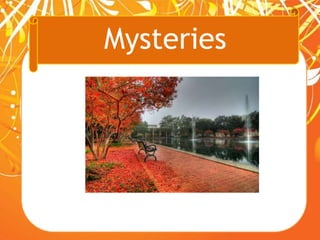 Mysteries
 