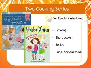 Two Cooking Series
For Readers Who Like:
• Cooking
• Short books
• Series
• Food. Serious food.
 