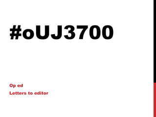 #oUJ3700
Op ed
Letters to editor
 