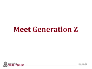 Meet Generation Z
- Ellis (2017)
 