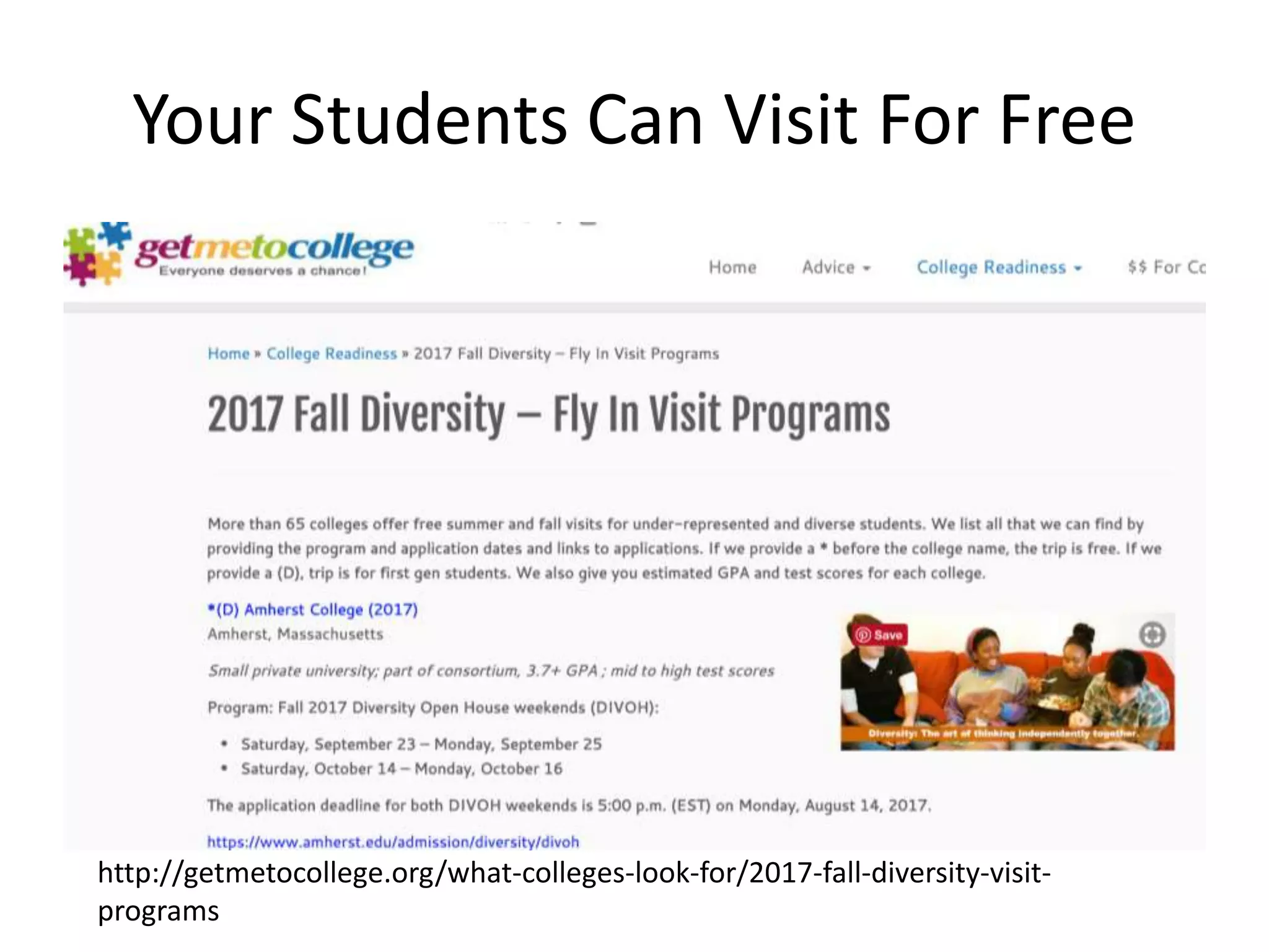 Your Students Can Visit For Free
http://getmetocollege.org/what-colleges-look-for/2017-fall-diversity-visit-
programs
 