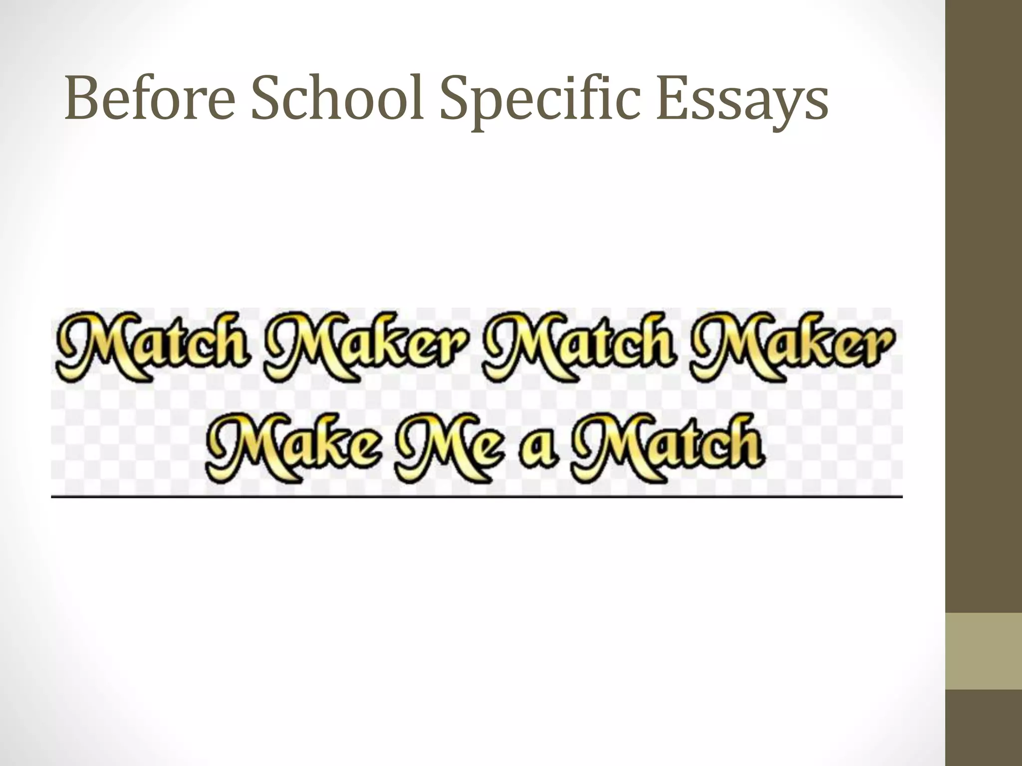 Before School Specific Essays
 