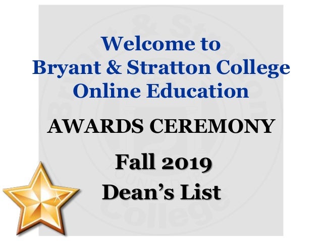 Bryant & Stratton College Dean's List & Academic Awards Fall 2019 Bryant & Stratton College Dean's List & Academic Awards Fall 2019