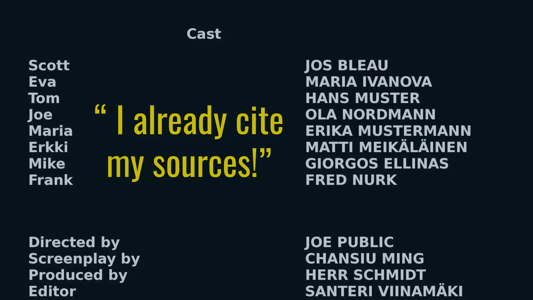 “ I already cite
my sources!”
 