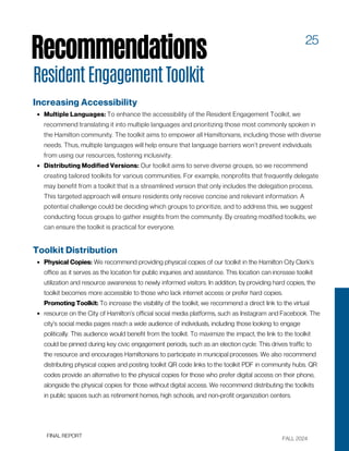 FALL 2024
FINAL REPORT
25
Recommendations
ResidentEngagementToolkit
Increasing Accessibility
Multiple Languages: To enhanc...