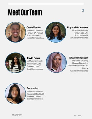 FALL 2024
MeetOurTeam
2
FINAL REPORT
Owen Vernon
McMaster University
Honours BA, Political
Sciences, Level IV
vernoo1@mcma...