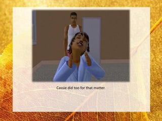 Cassie did too for that matter.
 