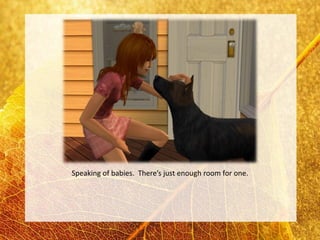 Speaking of babies. There’s just enough room for one.
 