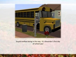 Stupid mailbox being in the way. It’s Alexander’s first day
of school yay!
 