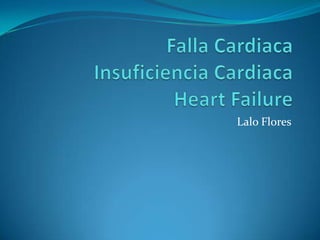 Falla CardiacaInsuficiencia CardiacaHeartFailure Lalo Flores 