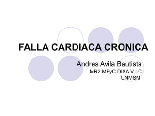 FALLA CARDIACA CRONICA Andres Avila Bautista MR2 MFyC DISA V LC UNMSM  