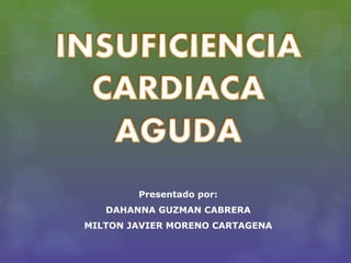 Presentado por:
DAHANNA GUZMAN CABRERA
MILTON JAVIER MORENO CARTAGENA

 