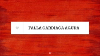 FALLA CARDIACA AGUDA
18
 