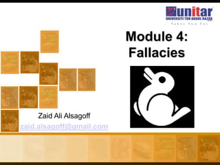 Zaid Ali Alsagoff
zaid.alsagoff@gmail.com
Module 4:
Fallacies
 