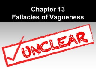 Chapter 13
Fallacies of Vagueness
 