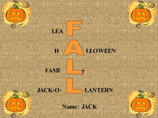 Name: JACK FALL LEA H JACK-O- LLOWEEN y LANTERN FAMI