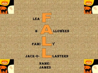 Name: JAMES FALL LEA H FAMI JACK-O- LLOWEEN Y LANTERN