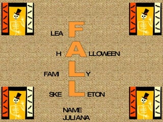 NAME JULIANA FALL LEA H FAMI LLOWEEN Y SKE ETON