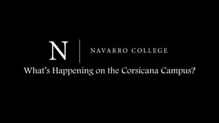 What’s Happening on the Corsicana Campus?
 