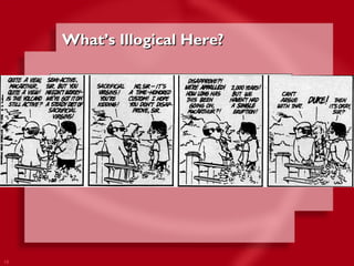 18 
WWhhaatt’’ss IIllllooggiiccaall HHeerree?? 
 