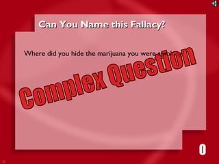 32 
CCaann YYoouu NNaammee tthhiiss FFaallllaaccyy?? 
Where did you hide the marijuana you were smoking? 
1111116980534271053421 
 