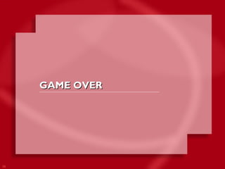 39 
GGAAMMEE OOVVEERR 
