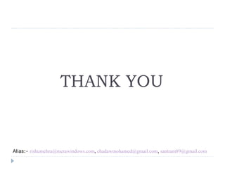 THANK YOU Alias:-  [email_address] ,  [email_address] ,  [email_address] 