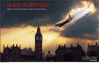 The fallacy of Startup Success
What can we learn from plane crashes and ben and jerry’s...

Franck Nouyrigat - @peignoir
Startup Weekend co-founder
UP Global VP - franck@up.co
Wednesday, October 16, 13

 