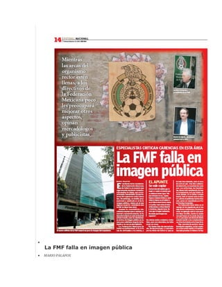 •
    La FMF falla en imagen pública
•   MARIO PALAFOX
 