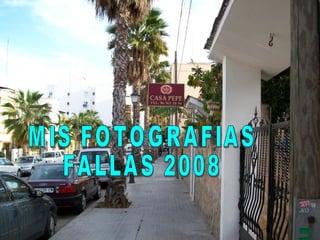 MIS FOTOGRAFIAS FALLAS 2008 