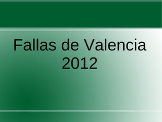 Fallas de Valencia
       2012
 