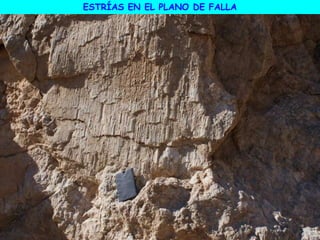 ESTRÍAS EN EL PLANO DE FALLA
 
